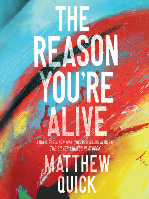 Title details for The Reason You're Alive by Matthew Quick - Available